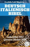 Deutsch Italienisch BibelLutherbibel 1912 - Giovanni Diodati 1603. E-book. Formato EPUB ebook