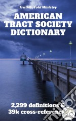 American Tract Society Bible Dictionary2,299 definitions and 39k cross-references. E-book. Formato EPUB ebook