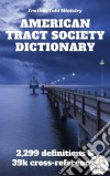 American Tract Society Bible Dictionary2,299 definitions and 39k cross-references. E-book. Formato EPUB ebook