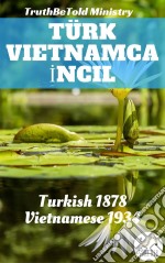 Türk Vietnamca IncilTurkish 1878 - Vietnamese 1934. E-book. Formato EPUB ebook