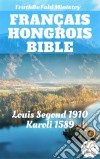 Bible Français HongroisLouis Segond 1910 - Karoli 1589. E-book. Formato EPUB ebook