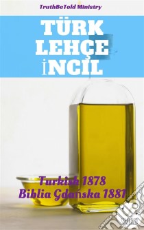 Türk Lehçe IncilTurkish 1878 - Biblia Gdanska 1881. E-book. Formato EPUB ebook di Truthbetold Ministry