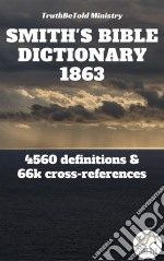 Smith's Bible Dictionary 18634560 definitions and 66,887 cross-references. E-book. Formato EPUB ebook