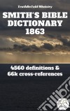 Smith's Bible Dictionary 18634560 definitions and 66,887 cross-references. E-book. Formato EPUB ebook