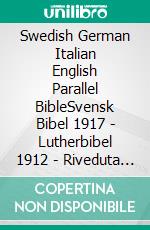 Swedish German Italian English Parallel BibleSvensk Bibel 1917 - Lutherbibel 1912 - Riveduta Bibbia 1924 - King James 1611. E-book. Formato EPUB ebook di Truthbetold Ministry