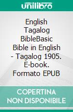 English Tagalog BibleBasic Bible in English - Tagalog 1905. E-book. Formato EPUB ebook