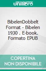 BibelenDobbelt Format - Bibelen 1930 . E-book. Formato EPUB ebook di Truthbetold Ministry