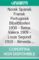 Norsk Spansk Fransk Portugisisk BibelBibelen 1930 - Reina Valera 1909 - Louis Segond 1910 - Almeida Recebida 1848. E-book. Formato EPUB ebook di Truthbetold Ministry