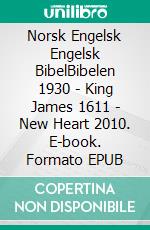 Norsk Engelsk Engelsk BibelBibelen 1930 - King James 1611 - New Heart 2010. E-book. Formato EPUB ebook di Truthbetold Ministry