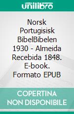 Norsk Portugisisk BibelBibelen 1930 - Almeida Recebida 1848. E-book. Formato EPUB ebook