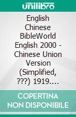 English Chinese BibleWorld English 2000 - Chinese Union Version (Simplified, ???) 1919. E-book. Formato EPUB ebook