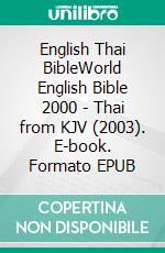 English Thai BibleWorld English Bible 2000 - Thai from KJV (2003). E-book. Formato EPUB ebook