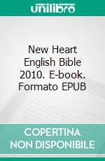 New Heart English Bible 2010. E-book. Formato EPUB ebook di Truthbetold Ministry