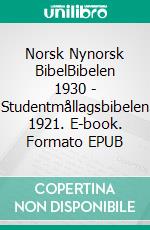 Norsk Nynorsk BibelBibelen 1930 - Studentmållagsbibelen 1921. E-book. Formato EPUB ebook di Truthbetold Ministry