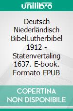 Deutsch Niederländisch BibelLutherbibel 1912 - Statenvertaling 1637. E-book. Formato EPUB ebook di Truthbetold Ministry