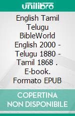 English Tamil Telugu BibleWorld English 2000 - Telugu 1880 - Tamil 1868 . E-book. Formato EPUB ebook di Truthbetold Ministry