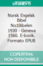 Norsk Engelsk Bibel No1Bibelen 1930 - Geneva 1560. E-book. Formato EPUB ebook di Truthbetold Ministry