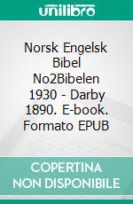 Norsk Engelsk Bibel No2Bibelen 1930 - Darby 1890. E-book. Formato EPUB ebook di Truthbetold Ministry