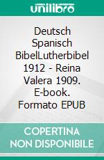 Deutsch Spanisch BibelLutherbibel 1912 - Reina Valera 1909. E-book. Formato EPUB ebook