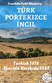 Türk Portekizce IncilTurkish 1878 - Almeida Recebida 1848. E-book. Formato EPUB ebook di Truthbetold Ministry