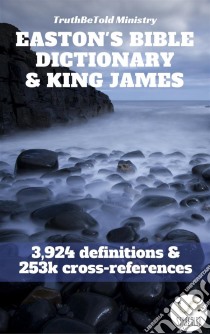 Easton's Bible Dictionary and King James BibleKing James 1611. E-book. Formato EPUB ebook di Truthbetold Ministry