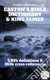 Easton's Bible Dictionary and King James BibleKing James 1611. E-book. Formato EPUB ebook