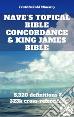 Nave's Topical Bible Concordance and King James Bible5,320 definitions and 323,580 cross-references. E-book. Formato EPUB ebook