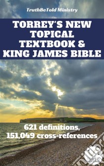 Torrey's New Topical Textbook and King James Bible621 definitions and has 151,049 cross-references. E-book. Formato EPUB ebook di Truthbetold Ministry