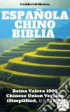 Biblia Español ChinoReina Valera 1909 - Chinese Union Version (Simplified, ???) 1919. E-book. Formato EPUB ebook