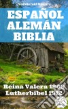 Biblia Español AlemánReina Valera 1909 - Lutherbibel 1912. E-book. Formato EPUB ebook