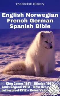 English Norwegian French German Spanish BibleKing James 1611 - Bibelen 1930 - Louis Segond 1910 - New Heart 2010 - Lutherbibel 1912 - Reina Valera 1909. E-book. Formato EPUB ebook di Truthbetold Ministry