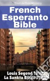 Bible Français Espéranto n°2Louis Segond 1910 - La Sankta Biblio 1926. E-book. Formato EPUB ebook