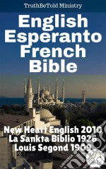 English Esperanto French BibleNew Heart English 2010 - La Sankta Biblio 1926 - Louis Segond 1909. E-book. Formato EPUB ebook