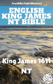 English King James NT BibleKing James 1611 - NT. E-book. Formato EPUB ebook di Truthbetold Ministry