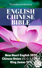 English Chinese Bible No2New Heart English 2010 - Chinese Union (???) 1919 - King James 1611. E-book. Formato EPUB ebook