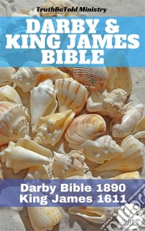 Darby and King James BibleDarby Bible 1890 - King James 1611. E-book. Formato EPUB ebook di Truthbetold Ministry