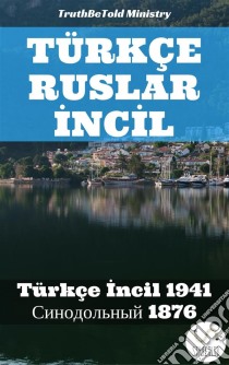 Türkçe Ruslar IncIlTürkçe Incil 1941 - ??????????? 1876. E-book. Formato EPUB ebook di Truthbetold Ministry