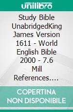 Study Bible UnabridgedKing James Version 1611 - World English Bible 2000 - 7.6 Mill References. E-book. Formato EPUB ebook