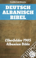 Deutsch Albanisch BibelElberfelder 1905 - Albanian Bible. E-book. Formato EPUB ebook