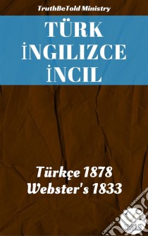 Türk Ingilizce IncilTürkçe 2001 - Webster'S 1833. E-book. Formato EPUB ebook di Truthbetold Ministry