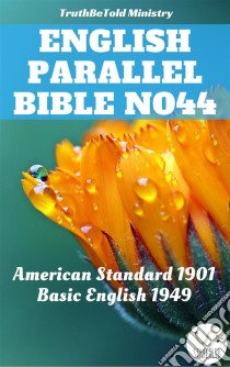 English Parallel Bible No44American Standard 1901 - Basic English 1949. E-book. Formato EPUB ebook di Truthbetold Ministry