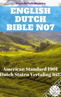 English Dutch Bible No7American Standard 1901 - Dutch Staten Vertaling 1637. E-book. Formato EPUB ebook di Truthbetold Ministry