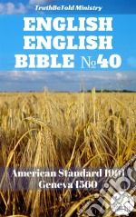 English Parallel Bible No40American Standard 1901 - Geneva 1560. E-book. Formato EPUB ebook