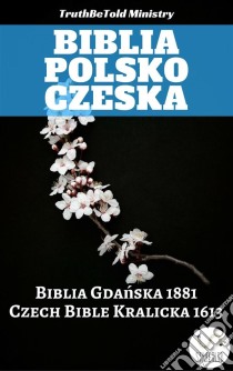 Biblia Polsko CzeskaBiblia Gdanska 1881 - Czech Bible Kralicka 1613. E-book. Formato EPUB ebook di Truthbetold Ministry