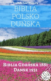 Biblia Polsko DunskaBiblia Gdanska 1881 - Dansk 1931. E-book. Formato EPUB ebook di Truthbetold Ministry