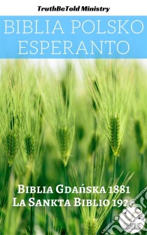Biblia Polsko EsperantoBiblia Gdanska 1881 - La Sankta Biblio 1926. E-book. Formato EPUB ebook di Truthbetold Ministry