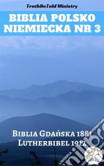 Biblia Polsko Niemiecka Nr 3Biblia Gdanska 1881 - Lutherbibel 1912. E-book. Formato EPUB ebook