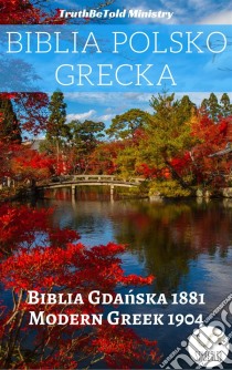 Biblia Polsko GreckaBiblia Gdanska 1881 - Modern Greek 1904. E-book. Formato EPUB ebook di Truthbetold Ministry