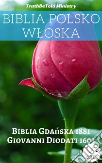 Biblia Polsko WloskaBiblia Gdanska 1881 - Giovanni Diodati 1603. E-book. Formato EPUB ebook di Truthbetold Ministry