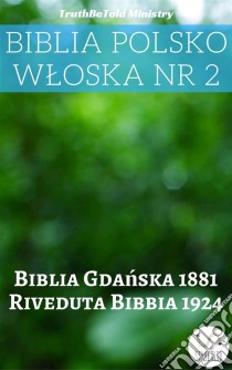 Biblia Polsko Wloska Nr 2Biblia Gdanska 1881 - Riveduta Bibbia 1924. E-book. Formato EPUB ebook di Truthbetold Ministry